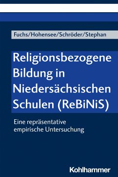 Religionsbezogene Bildung in Niedersächsischen Schulen (ReBiNiS) (eBook, PDF) - Fuchs, Monika E.; Hohensee, Elisabeth; Schröder, Bernd; Stephan, Joana