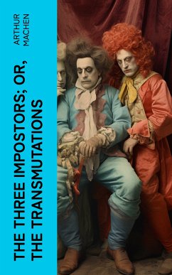 The Three Impostors; or, The Transmutations (eBook, ePUB) - Machen, Arthur