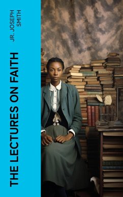 The Lectures on Faith (eBook, ePUB) - Smith, Joseph