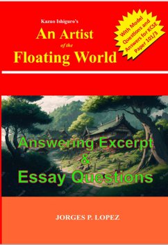 Kazuo Ishiguro's An Artist of the Floating World: Answering Excerpt & Essay Questions (A Guide to Kazuo Ishiguro's An Artist of the Floating World, #3) (eBook, ePUB) - Lopez, Jorges P.