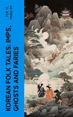Korean Folk Tales: Imps, Ghosts and Faries (eBook, ePUB)