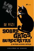 Sobre Gatos, Burocratas e Outros Bichos Inúteis (eBook, ePUB)