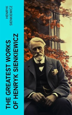 The Greatest Works of Henryk Sienkiewicz (eBook, ePUB) - Sienkiewicz, Henryk