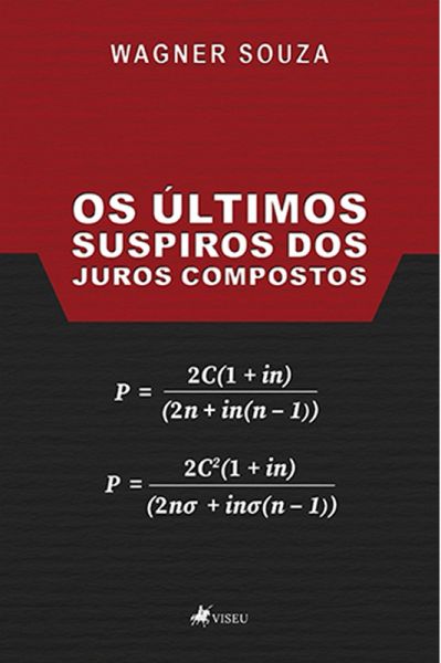 Os Últimos Suspiros dos Juros Compostos (eBook, ePUB) Os Últimos Suspiros dos Juros Compostos (eBook, ePUB)