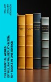 The Essential Works of William Walker Atkinson: 50+ Books in One Edition (eBook, ePUB)