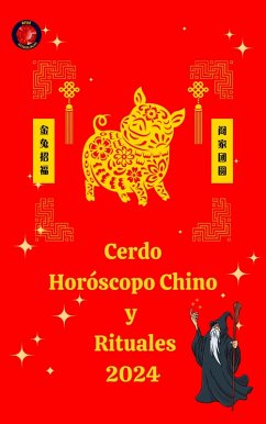 Cerdo Horóscopo Chino y Rituales 2024 (eBook, ePUB) - Rubi, Alina A; Rubi, Angeline