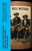 The Outlaws of the Wild West: 150+ Westerns in One Edition (eBook, ePUB)