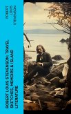 Robert Louis Stevenson: Travel Sketches, Memoirs & Island Literature (eBook, ePUB)