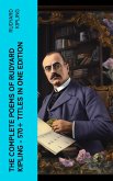The Complete Poems of Rudyard Kipling - 570+ Titles in One Edition (eBook, ePUB)