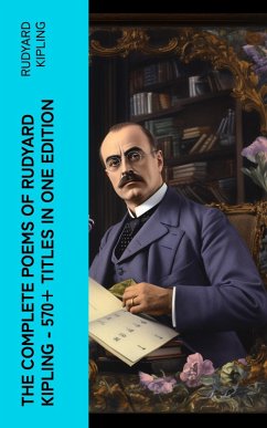 The Complete Poems of Rudyard Kipling - 570+ Titles in One Edition (eBook, ePUB) - Kipling, Rudyard