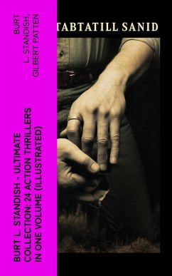 Burt L. Standish - Ultimate Collection: 24 Action Thrillers in One Volume (Illustrated) (eBook, ePUB) - Standish, Burt L.; Patten, Gilbert