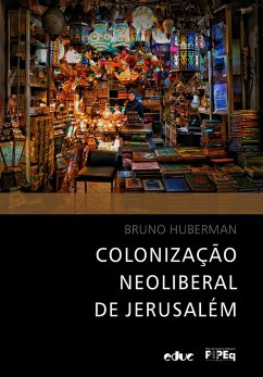 Colonização neoliberal de Jerusalém (eBook, ePUB) - Huberman, Bruno