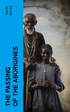 The Passing of the Aborigines (eBook, ePUB) - Bates, Daisy