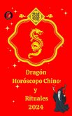 Dragón Horóscopo Chino y Rituales 2024 (eBook, ePUB)