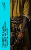 The History of Slavery: From Egypt and the Romans to Christian Slavery (eBook, ePUB)
