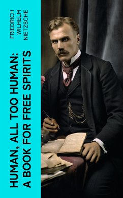 Human, All Too Human: A Book for Free Spirits (eBook, ePUB) - Nietzsche, Friedrich Wilhelm