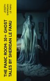 THE PANIC ROOM: 30+ Ghost Tales by Sheridan Le Fanu (eBook, ePUB)