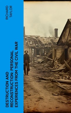 Destruction and Reconstruction: Personal Experiences from the Civil War (eBook, ePUB) - Taylor, Richard