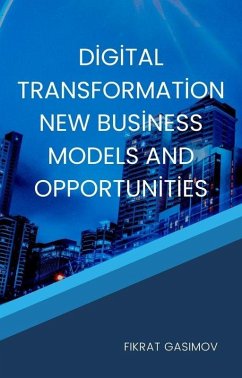 Digital Transformation New Business Models and Opportunities (eBook, ePUB) - Gasimov, Fikrat
