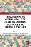 Translanguaging and Multimodality as Flow, Agency, and a New Sense of Advocacy in and from the Global South (eBook, ePUB)