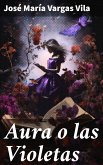 Aura o las Violetas (eBook, ePUB)