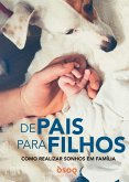 De Pais para Filhos - Como Realizar Sonhos em Família (eBook, ePUB)