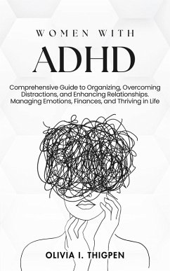 Women with ADHD (Healthy Mind) (eBook, ePUB) - Eng, Olivia I. Thigpen Women with ADHD (Healthy Mind) (eBook, ePUB) - Eng, Olivia I. Thigpen