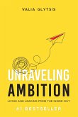 Unraveling Ambition: Living and Leading from the Inside-Out (eBook, ePUB) Unraveling Ambition: Living and Leading from the Inside-Out (eBook, ePUB)