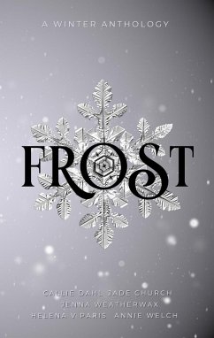 Frost (eBook, ePUB) - Church, Jade; Dahl, Callie; Paris, Helena V; Weatherwax, Jenna; Welch, Annie