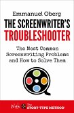 The Screenwriter's Troubleshooter: The Most Common Screenwriting Problems and How to Solve Them (With The Story-Type Method, #2) (eBook, ePUB)