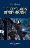 The Bodyguard's Deadly Mission (Mills & Boon Heroes) (eBook, ePUB)