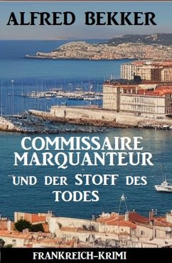 Cover Commissaire Marquanteur und der Stoff des Todes: Frankreich Krimi (eBook, ePUB)