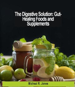 The Digestive Solution: Healing Foods and Supplements (eBook, ePUB) - Jones, Micheal R.