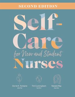 Self-Care for New and Student Nurses, Second Edition (eBook, ePUB) - Fontaine, Dorrie K.; Cunningham, Tim; May, Natalie