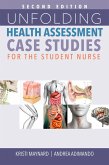 Unfolding Health Assessment Case Studies for the Student Nurse, Second Edition (eBook, ePUB)