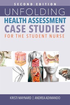 Unfolding Health Assessment Case Studies for the Student Nurse, Second Edition (eBook, ePUB) - Maynard, Kristi; Adimando, Andrea