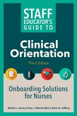 Staff Educator's Guide to Clinical Orientation, Third Edition (eBook, ePUB)