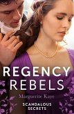 Regency Rebels: Scandalous Secrets (eBook, ePUB)
