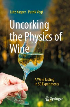 Uncorking the Physics of Wine - Kasper, Lutz;Vogt, Patrik