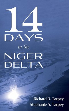 14 Days in the Niger Delta (eBook, ePUB) - Tarpey, Richard D.; Tarpey, Stephanie A.