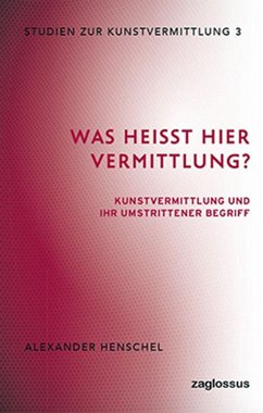 Was heißt hier Vermittlung? - Henschel, Alexander