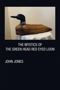 THE MYSTICS OF THE GREEN HEAD RED EYED LOON (eBook, ePUB) - Jones, John