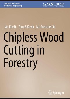 Chipless Wood Cutting in Forestry - Kovác, Ján;Kuvik, Tomás;Melichercík, Ján