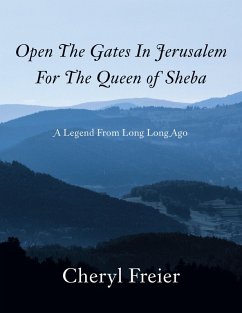 Open The Gates In Jerusalem For The Queen of Sheba (eBook, ePUB) - Freier, Cheryl