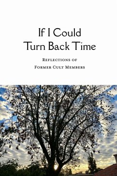 If I Could Turn Back Time (eBook, ePUB) - Members, Reflections of Former Cult