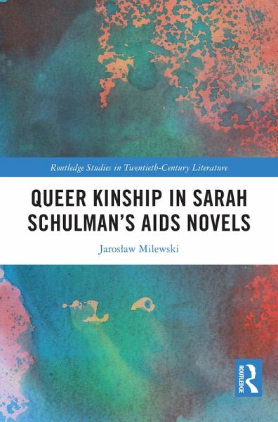 Queer Kinship in Sarah Schulman's AIDS Novels (eBook, PDF) Queer Kinship in Sarah Schulman's AIDS Novels (eBook, PDF)