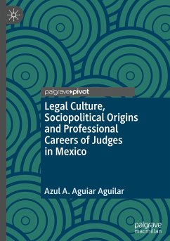 Legal Culture, Sociopolitical Origins and Professional Careers of Judges in Mexico - Aguiar Aguilar, Azul A.