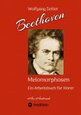 Beethoven - Melomorphosen: Früchte der Musikmeditation. Sichtbar gemachte Informationsmatrix ausgewählter Musikstücke. Gestaltwerkzeuge für Musikhörer. Ohne Verwendung von Noten/Partituren. (eBook, ePUB)