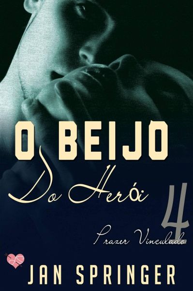 O Beijo do Herói (Prazer Vinculado) (eBook, ePUB)