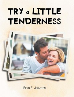 Try a Little Tenderness (eBook, ePUB) - Johnston, Ervin F.